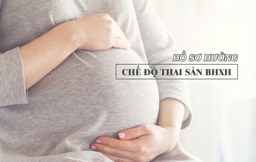​Bộ hồ sơ hưởng chế độ thai sản bhxh năm 2025